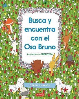 BUSCA Y ENCUENTRA CON EL OSO BRUNO UNA AVENTURA EN PRIMAVERA | 9788417222383 | DUDÁS, GERGELY | Llibreria Online de Vilafranca del Penedès | Comprar llibres en català