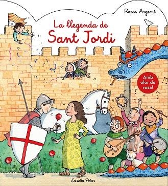 LA LLEGENDA DE SANT JORDI. AMB OLOR | 9788491377122 | ROSER ARGEMÍ | Llibreria Online de Vilafranca del Penedès | Comprar llibres en català