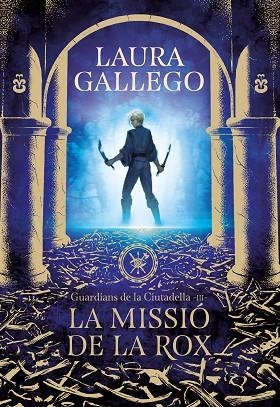 LA MISSIÓ DE LA ROX ( GUARDIANS DE LA CIUTADELLA 3 ) | 9788417460662 | GALLEGO, LAURA | Llibreria Online de Vilafranca del Penedès | Comprar llibres en català