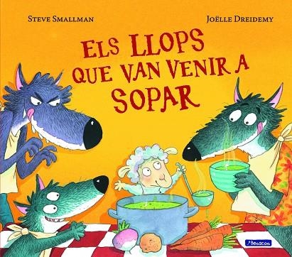 ELS LLOPS QUE VAN VENIR A SOPAR | 9788448852122 | SMALLMAN, STEVE | Llibreria Online de Vilafranca del Penedès | Comprar llibres en català