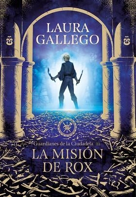 LA MISIÓN DE ROX ( GUARDIANES DE LA CIUDADELA 3 ) | 9788417460655 | GALLEGO, LAURA | Llibreria Online de Vilafranca del Penedès | Comprar llibres en català