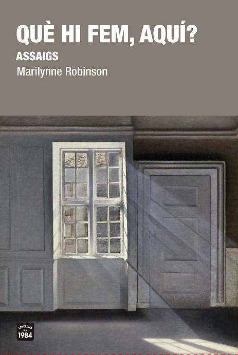 QUÈ HI FEM AQUÍ? | 9788416987481 | ROBINSON, MARILYNNE | Llibreria Online de Vilafranca del Penedès | Comprar llibres en català