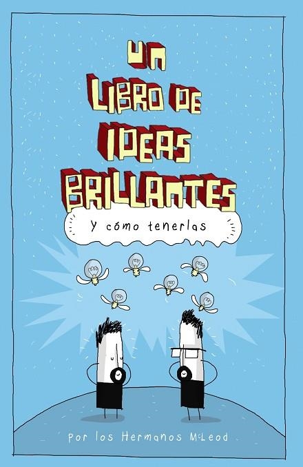 UN LIBRO DE IDEAS BRILLANTES | 9788441541276 | MCLEOD, HERMANOS | Llibreria Online de Vilafranca del Penedès | Comprar llibres en català