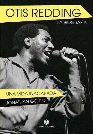 OTIS REDDING. LA BIOGRAFÍA | 9788415887317 | GOULD, JONATHAN | Llibreria Online de Vilafranca del Penedès | Comprar llibres en català