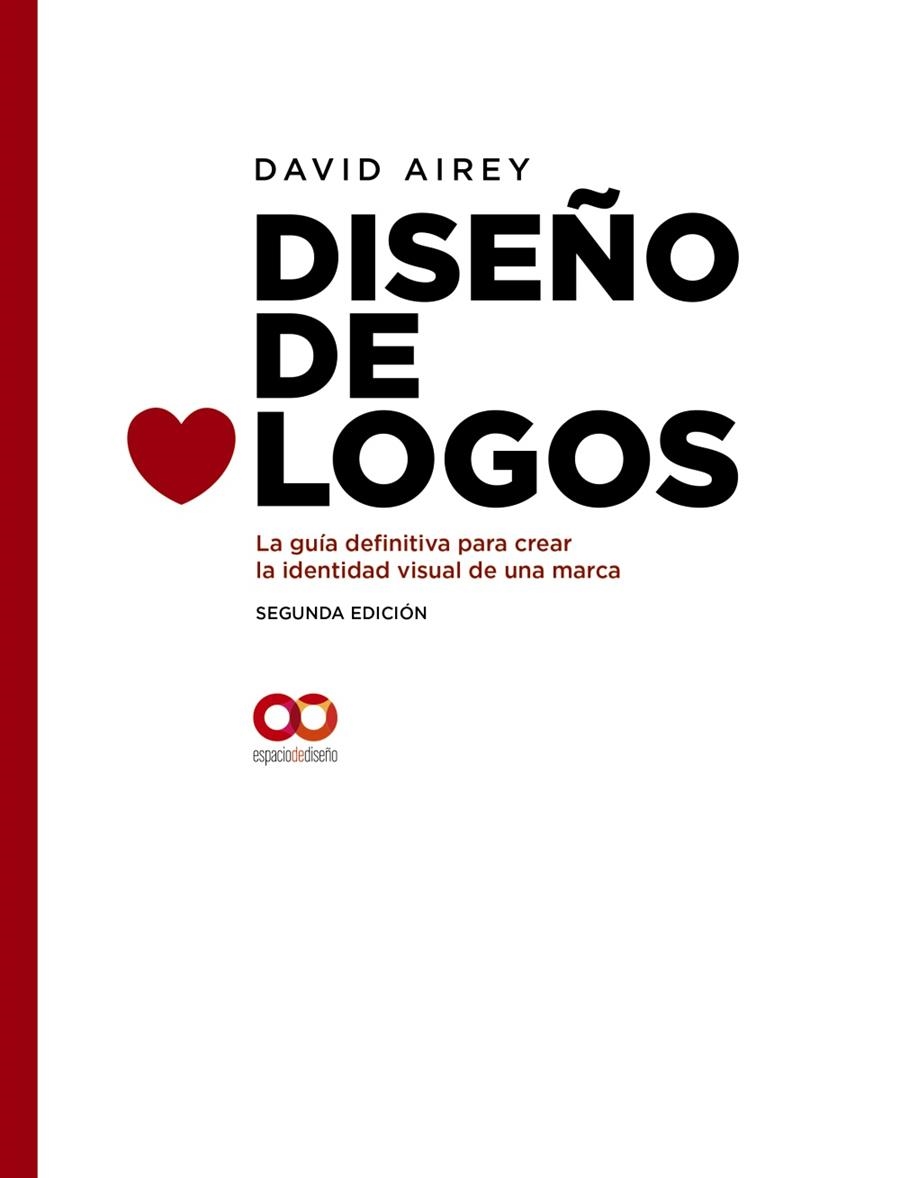 DISEÑO DE LOGOS LA GUÍA DEFINITIVA PARA CREAR LA IDENTIDAD VISUAL DE UNA MARCA. | 9788441541252 | AIREY, DAVID | Llibreria L'Odissea - Libreria Online de Vilafranca del Penedès - Comprar libros