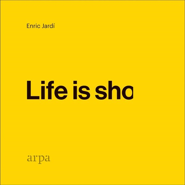 LIFE IS SHO | 9788416601912 | JARDÍ SOLER, ENRIC | Llibreria Online de Vilafranca del Penedès | Comprar llibres en català