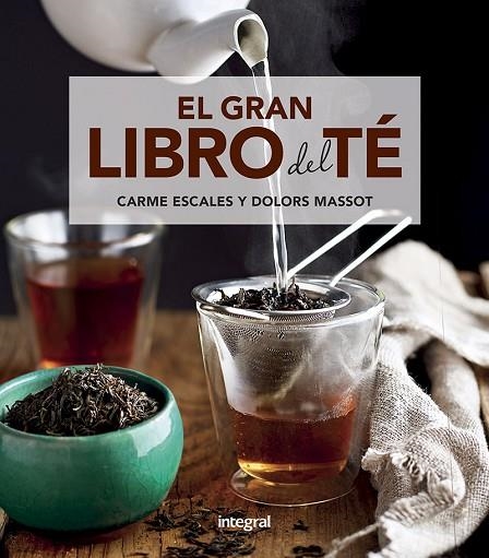 EL GRAN LIBRO DEL TÉ | 9788491181217 | ESCALES CARME/MASSOT SENTÍS, MARÍA DOLORES | Llibreria Online de Vilafranca del Penedès | Comprar llibres en català