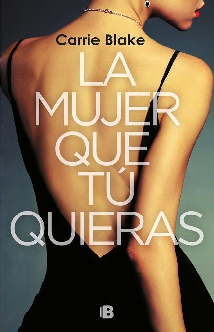 LA MUJER QUE TÚ QUIERAS | 9788466665759 | BLAKE, CARRIE | Llibreria Online de Vilafranca del Penedès | Comprar llibres en català