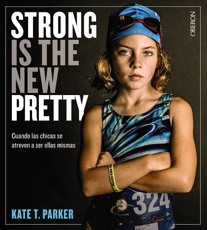 STRONG IS THE NEW PRETTY. CUANDO LAS CHICAS SE ATREVEN A SER ELLAS MISMAS | 9788441541405 | PARKER, KATE T. | Llibreria Online de Vilafranca del Penedès | Comprar llibres en català