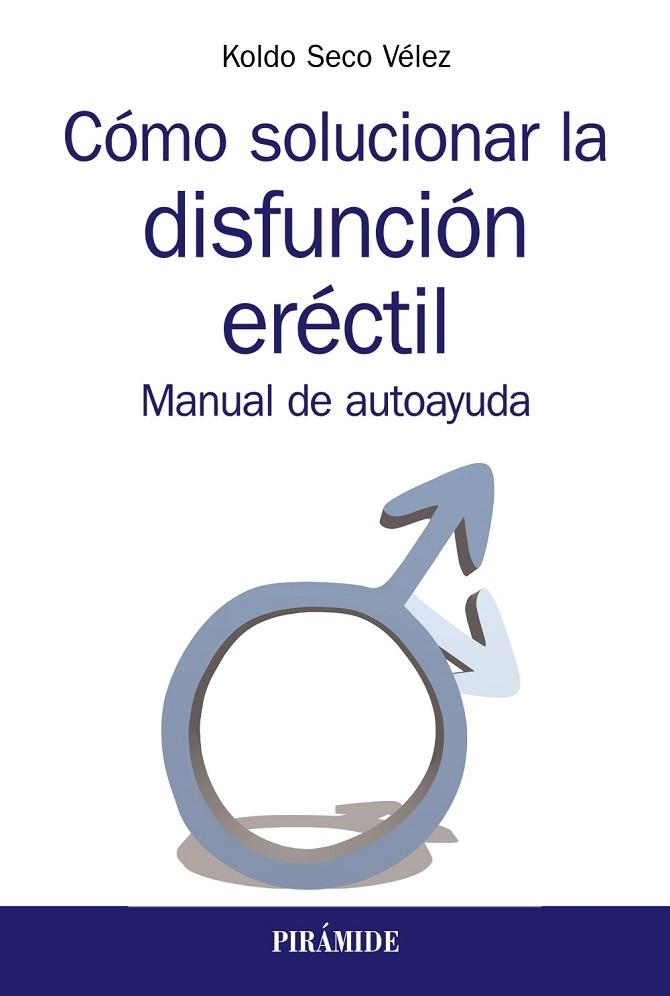 CÓMO SOLUCIONAR LA DISFUNCIÓN ERÉCTIL | 9788436841084 | SECO VÉLEZ, KOLDO | Llibreria Online de Vilafranca del Penedès | Comprar llibres en català