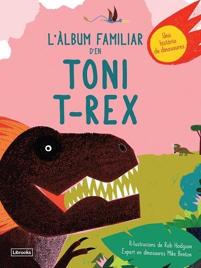 L'ÀLBUM FAMILIAR D'EN TONI T-REX | 9788494957833 | BENTON, MIKE/HODGSON, ROB | Llibreria Online de Vilafranca del Penedès | Comprar llibres en català