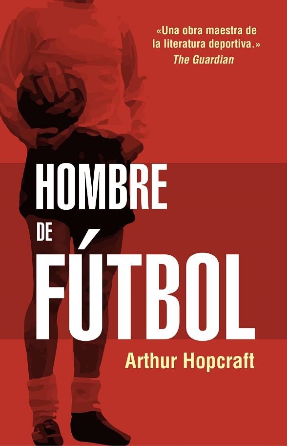 HOMBRE DE FÚTBOL | 9788494718304 | HOPCRAFT, ARTHUR | Llibreria Online de Vilafranca del Penedès | Comprar llibres en català