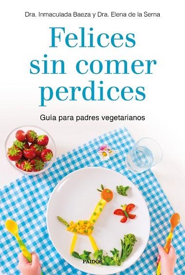 FELICES SIN COMER PERDICES | 9788449335860 | DRA. INMACULADA BAEZA/DRA. ELENA DE LA SERNA | Llibreria Online de Vilafranca del Penedès | Comprar llibres en català