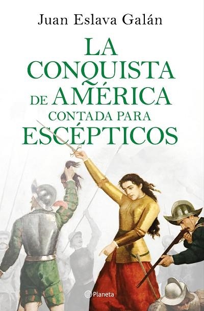 LA CONQUISTA DE AMÉRICA CONTADA PARA ESCÉPTICOS | 9788408209317 | ESLAVA GALÁN, JUAN | Llibreria Online de Vilafranca del Penedès | Comprar llibres en català