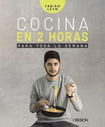 COCINA EN 2 HORAS PARA TODA LA SEMANA | 9788441541207 | LEÓN, FABIÁN | Llibreria Online de Vilafranca del Penedès | Comprar llibres en català