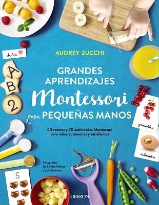 GRANDES APRENDIZAJES MONTESSORI PARA PEQUEÑAS MANOS | 9788441541429 | ZUCCHI, AUDREY | Llibreria Online de Vilafranca del Penedès | Comprar llibres en català