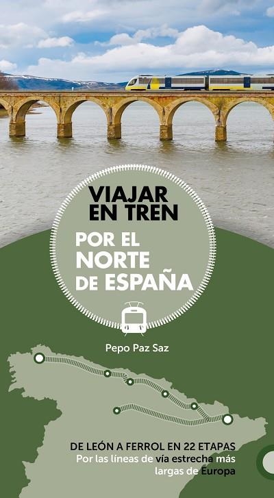 VIAJAR EN TREN POR EL NORTE DE ESPAÑA | 9788491581604 | PAZ SAZ, JOSÉ | Llibreria Online de Vilafranca del Penedès | Comprar llibres en català