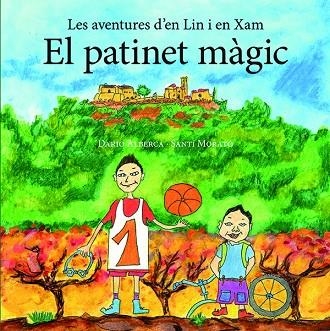 EL PATINET MÀGIC | 9788416445417 | ALBERCA BADENES, DARIO/MORATÓ MONTSERRAT, SANTI | Llibreria Online de Vilafranca del Penedès | Comprar llibres en català