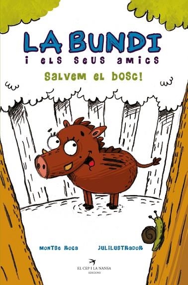 LA BUNDI I ELS SEUS AMICS. SALVEM EL BOSC! | 9788417756307 | ROCA REGUANT, MONTSE | Llibreria Online de Vilafranca del Penedès | Comprar llibres en català