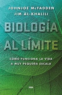 BIOLOGÍA AL LÍMITE. | 9788490565179 | AL-KHALILI JIM/MCFADDEN JOHNJOE | Llibreria Online de Vilafranca del Penedès | Comprar llibres en català