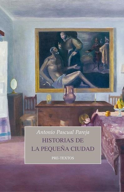 HISTORIAS DE LA PEQUEÑA CIUDAD | 9788417830113 | PASCUAL PAREJA, ANTONIO | Llibreria Online de Vilafranca del Penedès | Comprar llibres en català