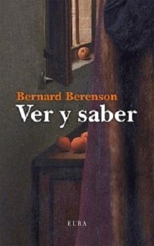 VER Y SABER | 9788494796630 | BERENSON, BERNARD | Llibreria Online de Vilafranca del Penedès | Comprar llibres en català