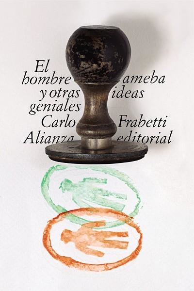 EL HOMBRE AMEBA Y OTRAS IDEAS GENIALES | 9788491815501 | FRABETTI, CARLO | Llibreria L'Odissea - Libreria Online de Vilafranca del Penedès - Comprar libros