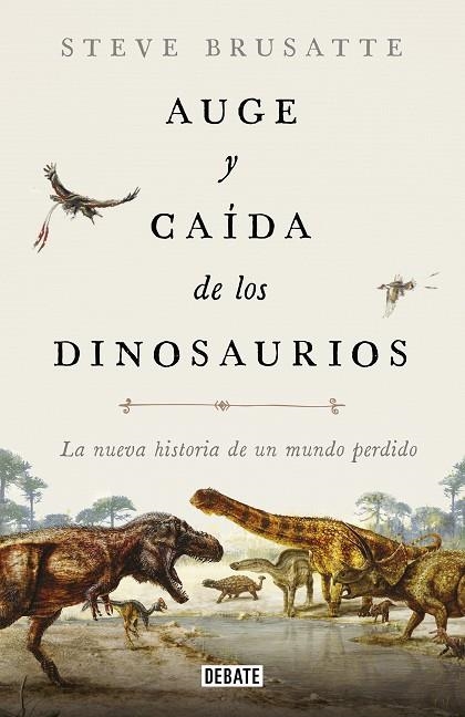 AUGE Y CAÍDA DE LOS DINOSAURIOS | 9788417636135 | BRUSATTE, STEVE | Llibreria Online de Vilafranca del Penedès | Comprar llibres en català