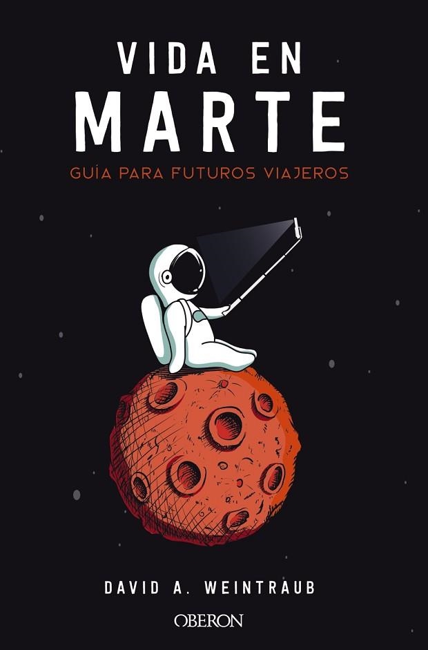 VIDA EN MARTE. GUÍA PARA FUTUROS VIAJEROS | 9788441541436 | WEINTRAUB, DAVID A. | Llibreria L'Odissea - Libreria Online de Vilafranca del Penedès - Comprar libros