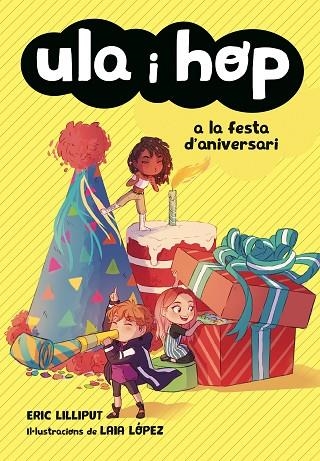 ULA I HOP A LA FESTA D'ANIVERSARI (ULA I HOP) | 9788420434414 | LILLIPUT, ERIC/LÓPEZ, LAIA | Llibreria Online de Vilafranca del Penedès | Comprar llibres en català