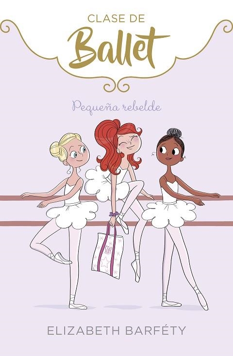 PEQUEÑA REBELDE (CLASE DE BALLET 4) | 9788417773069 | BARFETY, ELIZABETH | Llibreria Online de Vilafranca del Penedès | Comprar llibres en català