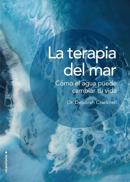 LA TERAPIA DEL MAR. CÓMO EL AGUA PUEDE CAMBIAR TU VIDA | 9788417305826 | CRACKNELL, DRA. DEBORAH | Llibreria Online de Vilafranca del Penedès | Comprar llibres en català