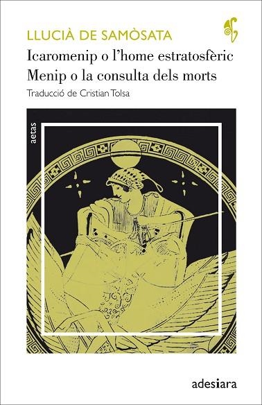 ICAROMENIP O L’HOME ESTRATOSFÈRIC / MENIP O LA CONSULTA DELS MORTS | 9788416948307 | LLUCIÀ DE SAMÒSATA | Llibreria L'Odissea - Libreria Online de Vilafranca del Penedès - Comprar libros