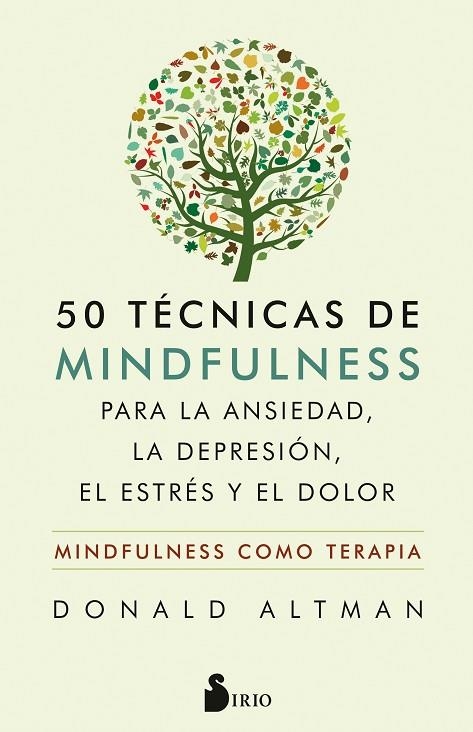 50 TÉCNICAS DE MINDFULNESS PARA LA ANSIEDAD, LA DEPRESIÓN, EL ESTRÉS Y EL DOLOR | 9788417399559 | ALTMAN, DONALD | Llibreria Online de Vilafranca del Penedès | Comprar llibres en català