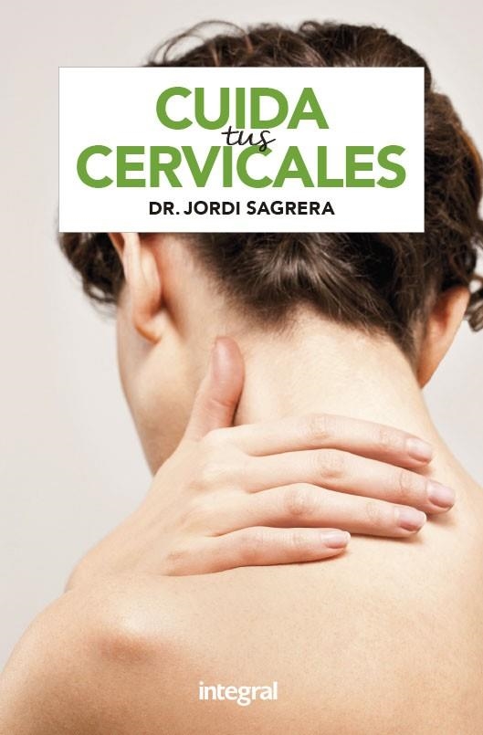 CUIDA TUS CERVICALES | 9788491181996 | SAGRERA DR. JORDI | Llibreria Online de Vilafranca del Penedès | Comprar llibres en català