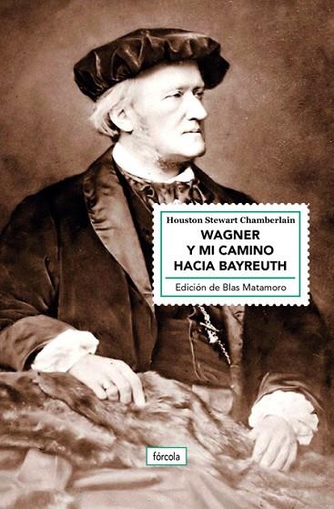 WAGNER Y MI CAMINO HACIA BAYREUTH | 9788417425357 | CHAMBERLAIN, HOUSTON STEWART | Llibreria Online de Vilafranca del Penedès | Comprar llibres en català