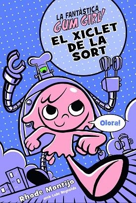 EL XICLET DE LA SORT | 9788468340784 | MONTIJO, RHODE/REYNOLDS, LUKE | Llibreria Online de Vilafranca del Penedès | Comprar llibres en català