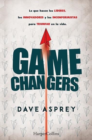 GAME CHANGERS. LO QUE HACEN LOS LÍDERES, LOS INNOVADORES Y LOS INCONFORMISTAS PA | 9788491393870 | ASPREY, DAVE | Llibreria Online de Vilafranca del Penedès | Comprar llibres en català