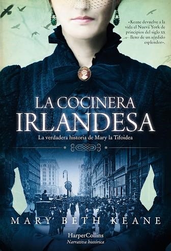 LA COCINERA IRLANDESA. LA VERDADERA HISTORIA DE MARY LA TIFOIDEA | 9788491393849 | KEANE, MARY BETH | Llibreria Online de Vilafranca del Penedès | Comprar llibres en català