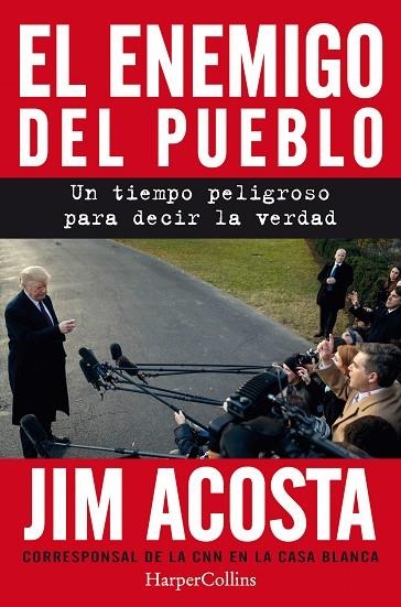 EL ENEMIGO DEL PUEBLO. UN TIEMPO PELIGROSO PARA CONTAR LA VERDAD | 9788491393887 | ACOSTA, JIM | Llibreria Online de Vilafranca del Penedès | Comprar llibres en català