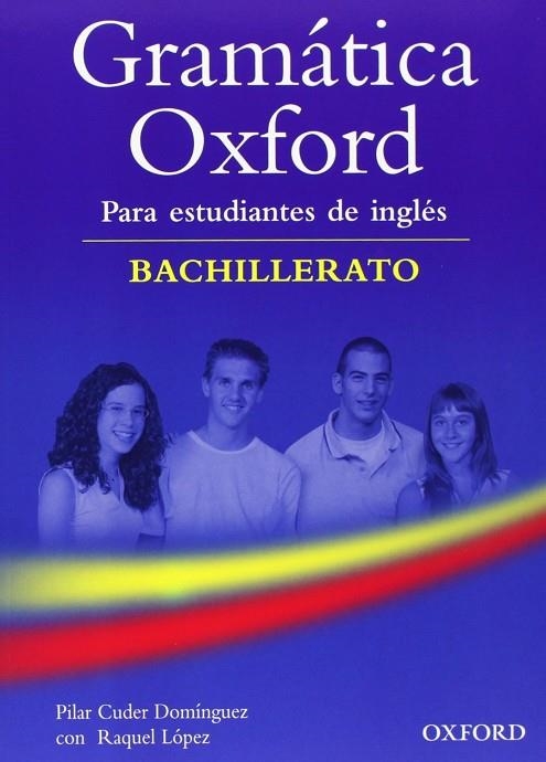 GRAMÁTICA OXFORD BACHILLERATO CON RESPUESTAS | 9780194037167 | CUDER DOMÍNGUEZ, PILAR/LÓPEZ, RAQUEL | Llibreria Online de Vilafranca del Penedès | Comprar llibres en català