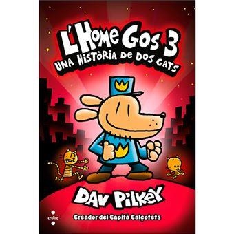 L'HOME GOS 3 UNA HISTÒRIA DE DOS GATS | 9788466145879 | PILKEY, DAV | Llibreria Online de Vilafranca del Penedès | Comprar llibres en català