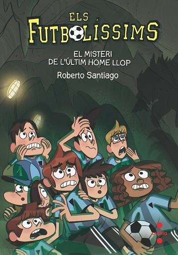 ELS FUTBOLISSIMS 16 EL MISTERI DE L'ULTIM HOME LLOP | 9788466146647 | SANTIAGO, ROBERTO | Llibreria Online de Vilafranca del Penedès | Comprar llibres en català