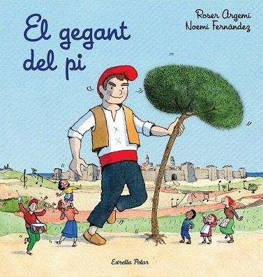 EL GEGANT DEL PI | 9788491378525 | ARGEMÍ, ROSER | Llibreria Online de Vilafranca del Penedès | Comprar llibres en català