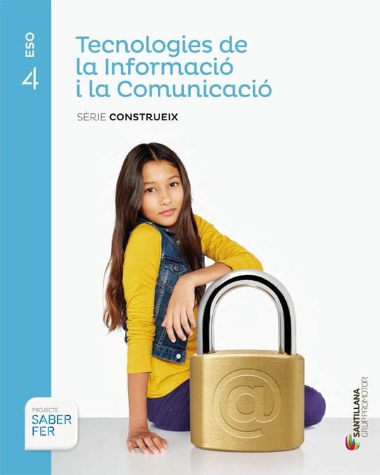 TECNOLOGIES DE LA INFORMACIO I LA COMUNICACIO SERIE CONSTRUEIX 4 ESO SABER FER | 9788490470312 | VARIOS AUTORES | Llibreria Online de Vilafranca del Penedès | Comprar llibres en català