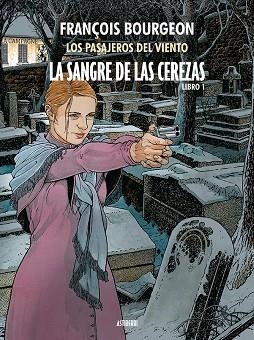 LA SANGRE DE LAS CEREZAS. TOMO 1. CALLE DE L’ABREUVOIR | 9788417575397 | BOURGEON, FRANÇOIS | Llibreria Online de Vilafranca del Penedès | Comprar llibres en català