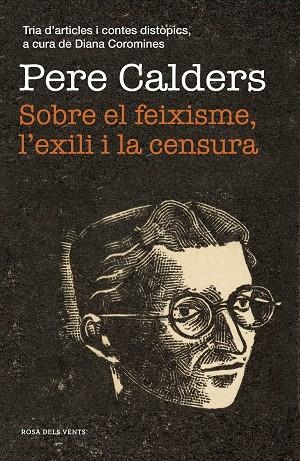 SOBRE EL FEIXISME L'EXILI I LA CENSURA | 9788417627867 | CALDERS, PERE | Llibreria Online de Vilafranca del Penedès | Comprar llibres en català