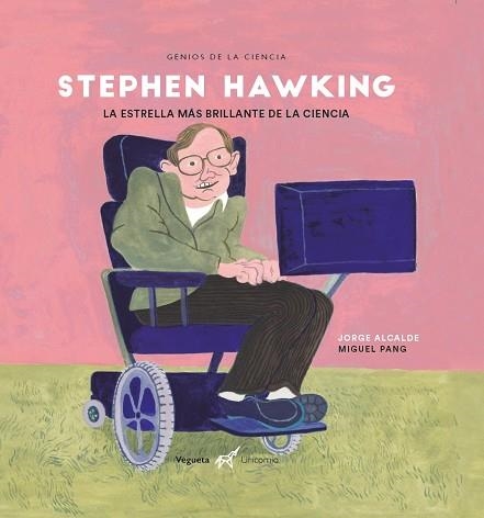 STEPHEN HAWKING. LA ESTRELLA MÁS BRILLANTE DE LA CIENCIA | 9788417137380 | ALCALDE, JORGE/PANG, MIGUEL/MOLL DE ALBA, EVA/VEGUETA EDICIONES | Llibreria Online de Vilafranca del Penedès | Comprar llibres en català