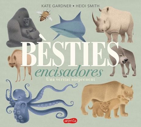 BÈSTIES ENCISADORES. UNA VERITAT SORPRENENT | 9788417222680 | GARDNER, KATE | Llibreria L'Odissea - Libreria Online de Vilafranca del Penedès - Comprar libros