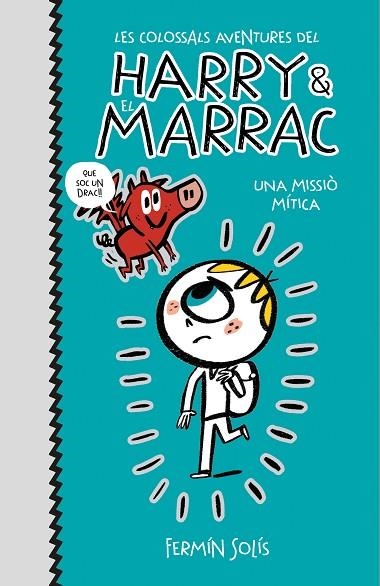 UNA MISSIÓ MÍTICA (LES COLOSSALS AVENTURES DEL HARRY I EL MARRAC 1) | 9788417773519 | SOLÍS, FERMÍN | Llibreria L'Odissea - Libreria Online de Vilafranca del Penedès - Comprar libros